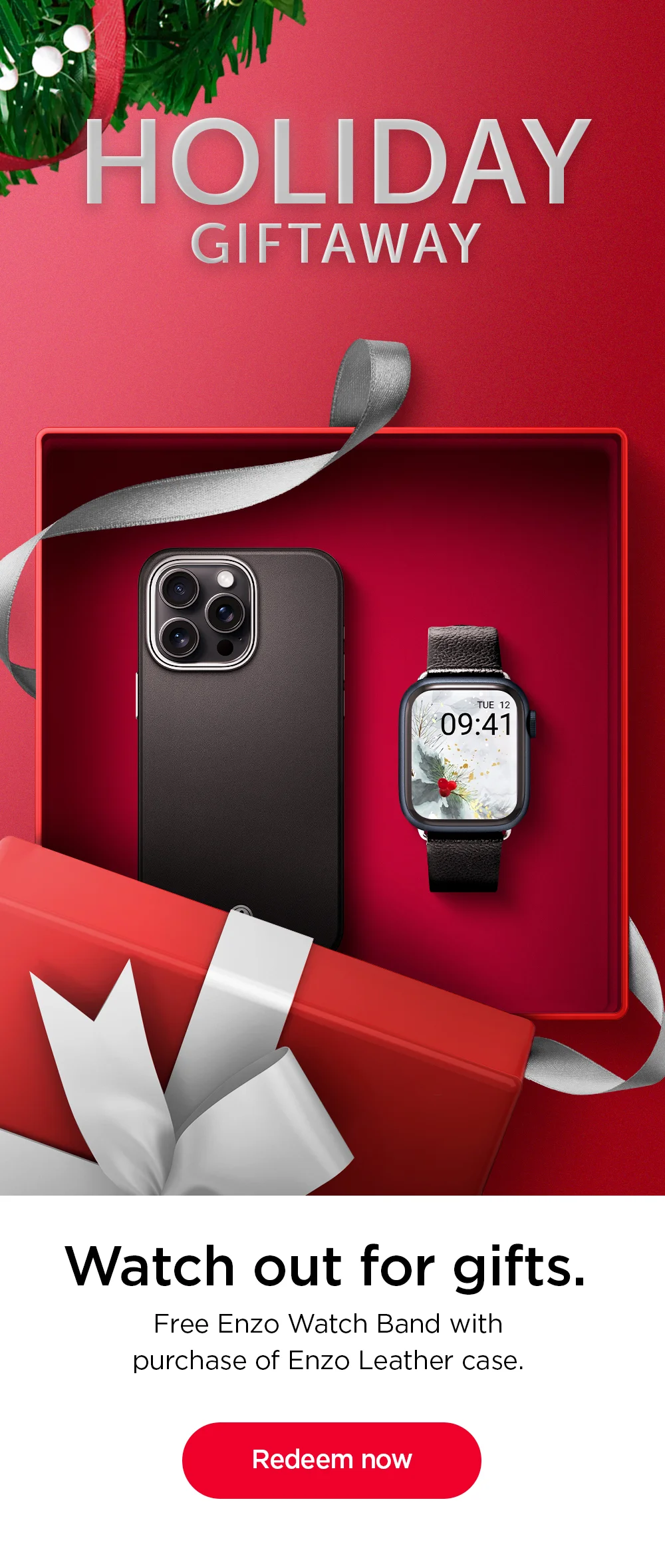 Watch out for gifts. Free Enzo Watch Band with purchase of Enzo Leather case. Redeem now.