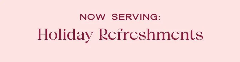 Now Serving: Holiday Refreshments