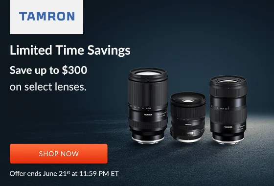 Tamron Limited Time Savings | Shop Now