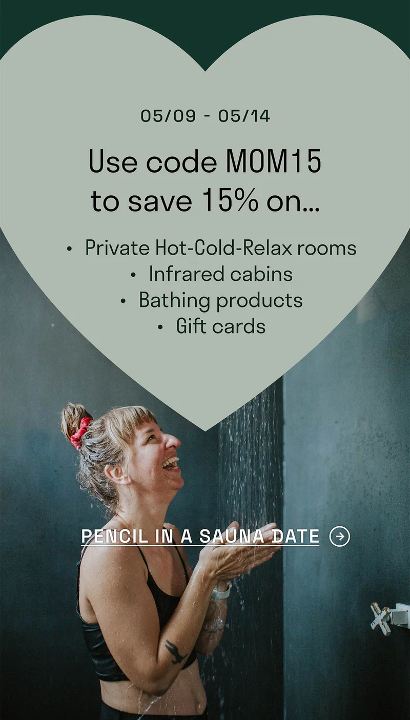 Pencil in a sauna date. Private Hot-Cold-Relax rooms. Infrared Cabins. Bathing Products. Gift Cards.