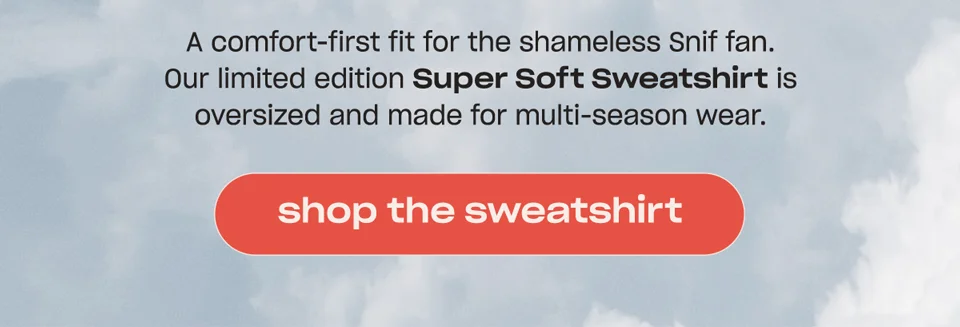 Shop the Super Soft Sweatshirt. ↗