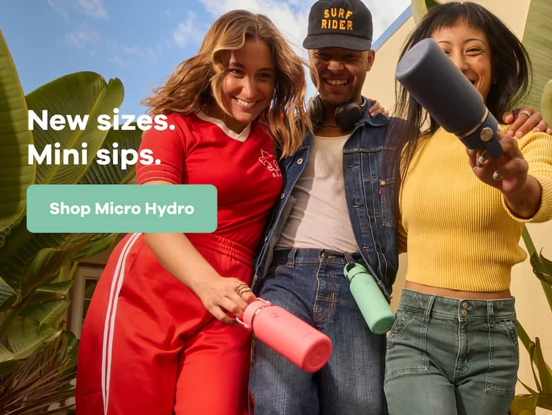 New sizes. Mini sips. | Shop Micro Hydro