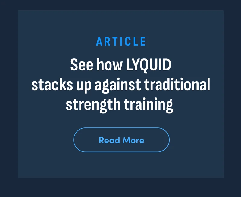 Article. See how LYQUID stakcs up against traditional strength training. Read More. Article. See how LYQUID stakcs up against traditional strength training. Read More.