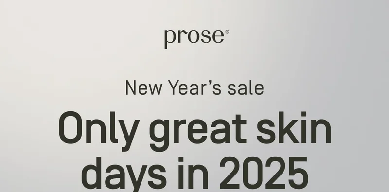 Prose | Only great skin days in 2025