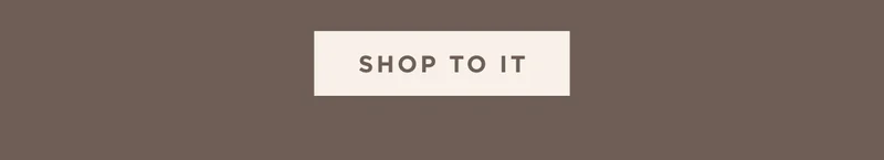 SHOP TO IT