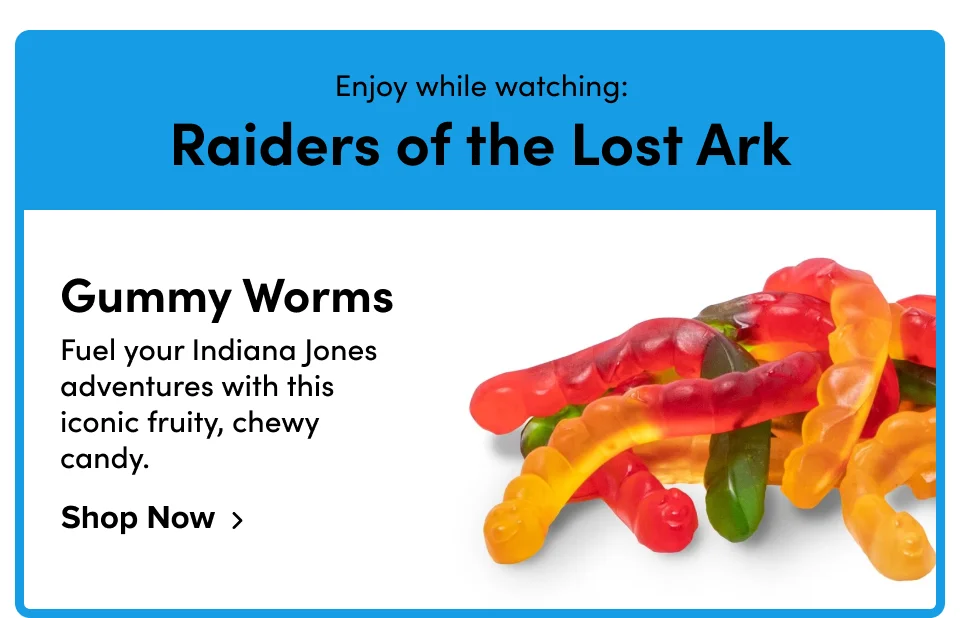 Enjoy while watching: Raiders of the Lost Ark Gummy Worms Fuel your Indiana Jones adventures with this iconic fruity, chewy candy. Shop Now