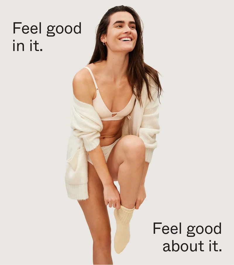 Feel good in it. Feel good about it.