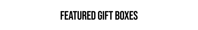 FEATURED GIFT BOXES