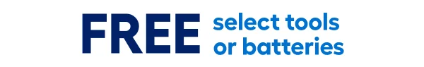 FREE select tools or batteries
