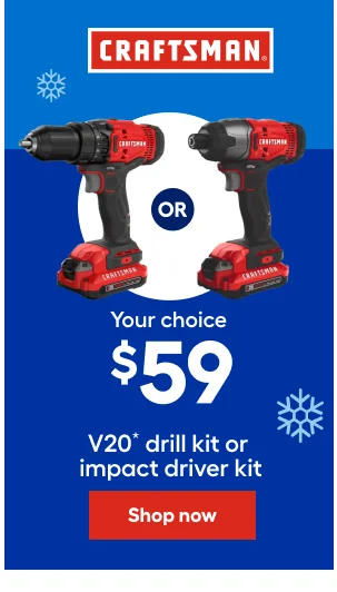 CRAFTSMAN, your choice $59 V20 drill kit or impact driver kit