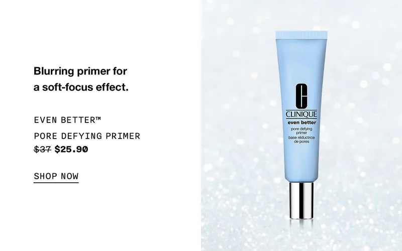 Blurring primer for a soft-focus effect. EVEN BETTER TM PORE DEFYING PRIMER $25.90 SHOP NOW