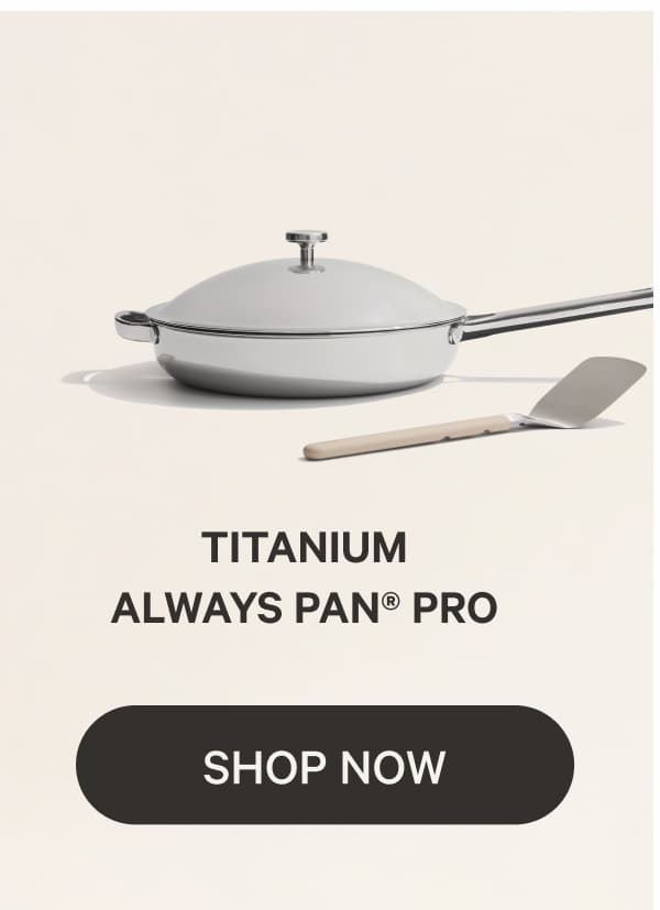 Titanium Always Pan® Pro | Shop Now