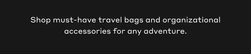 Shop must-have travel bags and organizational accessories for any adventure.