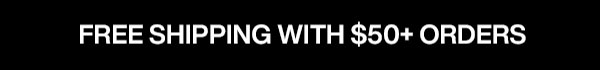 free shipping $50+ orders
