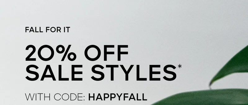 FALL FOR IT 20% OFF SALE STYLES* WITH CODE: discount code