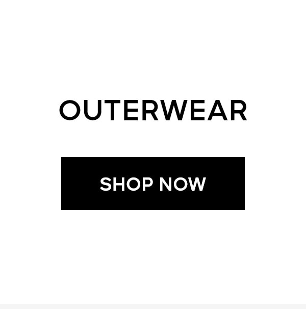 OUTERWEAR SHOP NOW