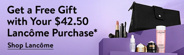 Free gift with $42.50 Lancôme purchase.