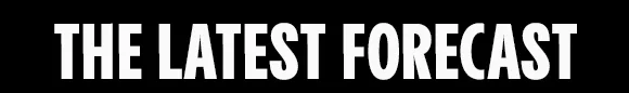 THE LATEST FORECAST