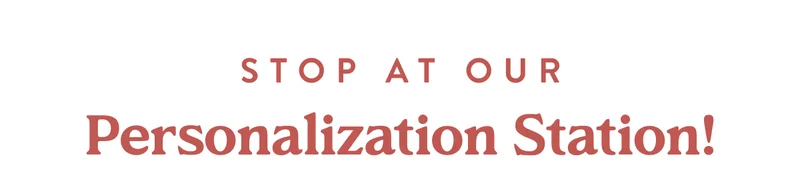 Stop at our personalization station!