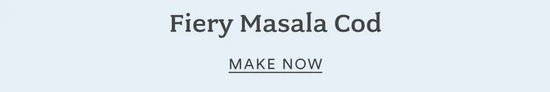 Fiery Masala Cod - get the recipe