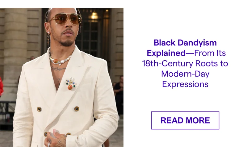 Black Dandyism Explained—From Its 18th-Century Roots to Modern-Day Expressions