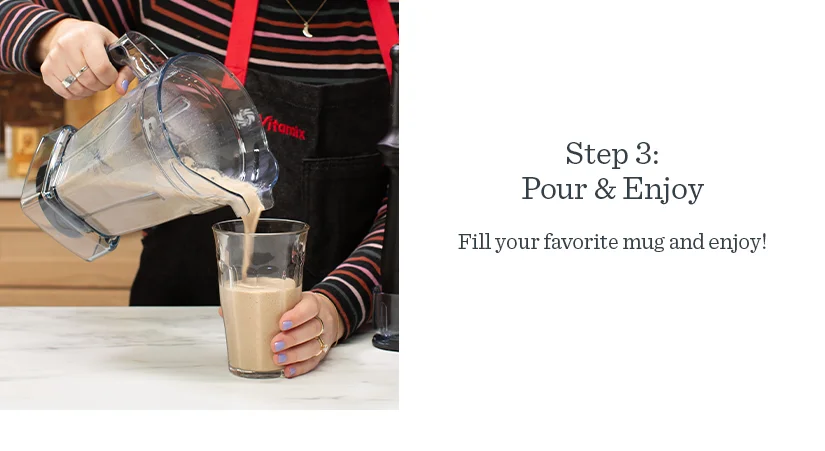 Step 3: Pour & Enjoy