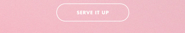 serve it up