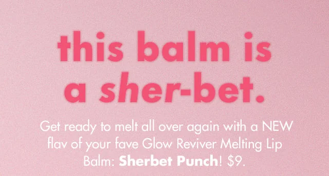 this balm is a sher-bet.
