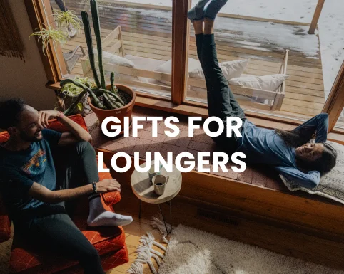 GIFTS FOR LOUNGERS