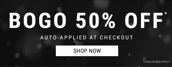 BOGO 50% Off Auto-applied at checkout. Shop Now