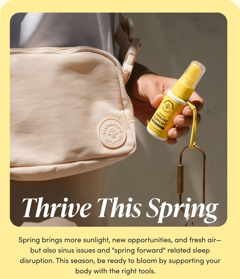 Thrive This Spring Spring brings more sunlight, new opportunities, and fresh air—but also sinus issues and "spring forward" related sleep disruption. This season, be ready to bloom by supporting your body with the right tools.