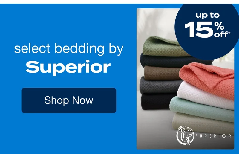Up to 15% off on Select Bedding by Superior*