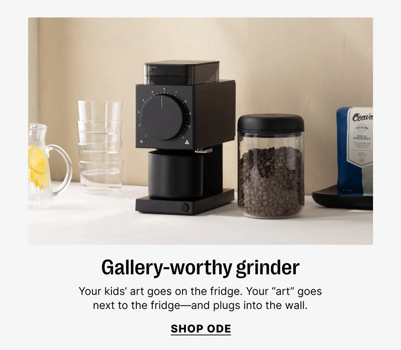 Gallery-worthy grinder Your kids’ art goes on the fridge. Your “art”  goes next to the fridge—and plugs into the wall. SHOP ODE