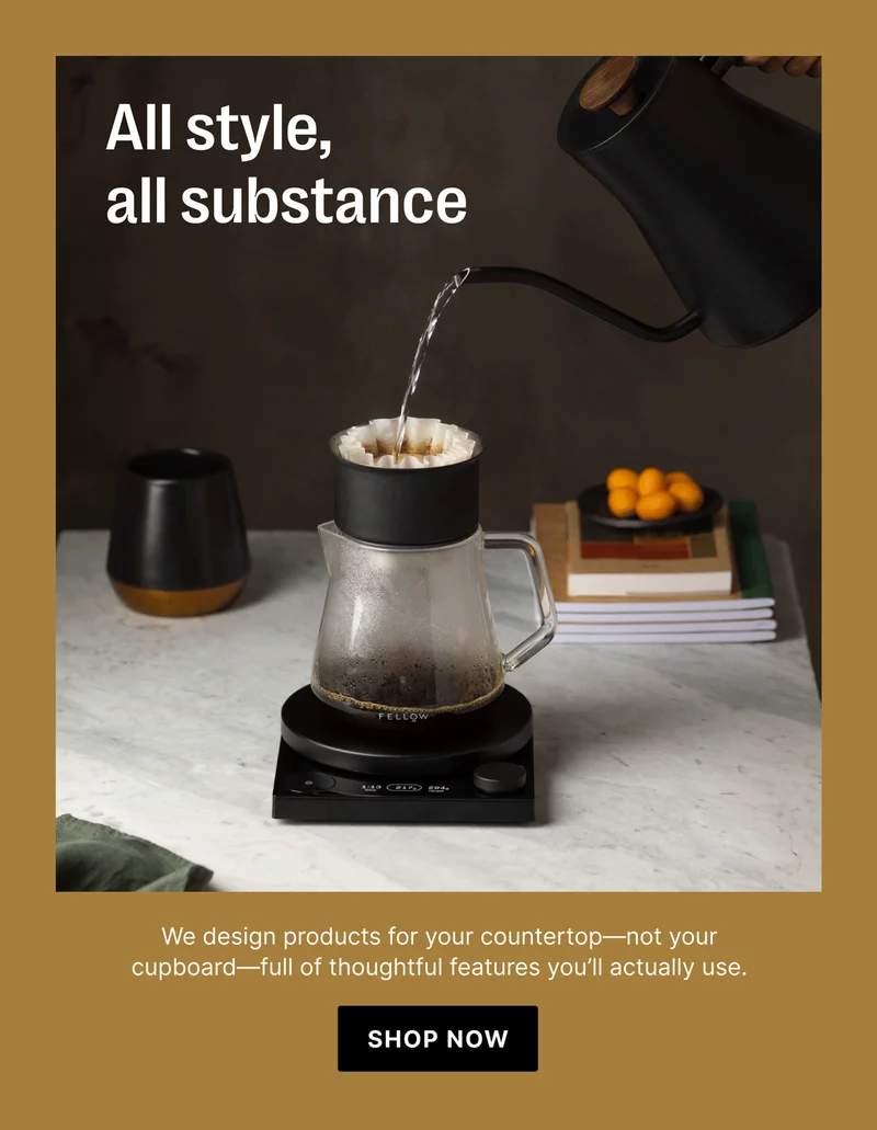 All style, all substance We design products for your countertop—not your cupboard—full of thoughtful features you’ll actually use. SHOP NOW