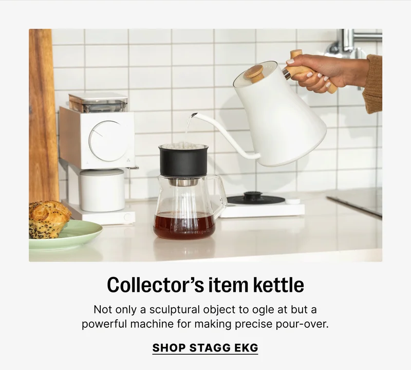 Collector’s item kettle Not only a sculptural object to ogle at but a powerful machine for making precise pour-over. SHOP STAGG EKG