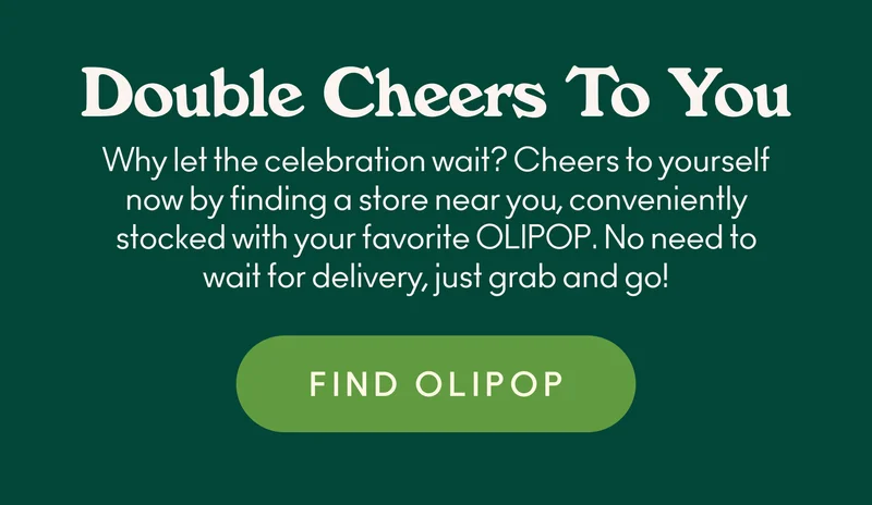 Why let the celebration wait? Cheers to yourself now by finding a store near you, conveniently stocked with your favorite OLIPOP. No need to wait for delivery, just grab and go!