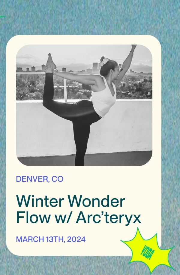Denver, co Winter Wonder  Flow w/ Arc’teryx March 13th, 2024