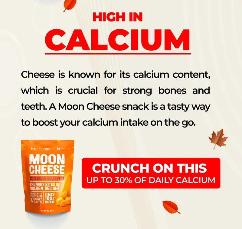 Moon Cheese | High in Calcium | Cheese is known for its calcium content, which is crucial for strong bones and teeth. A Moon Cheese snack is a tasty way to boost your calcium intake on the go