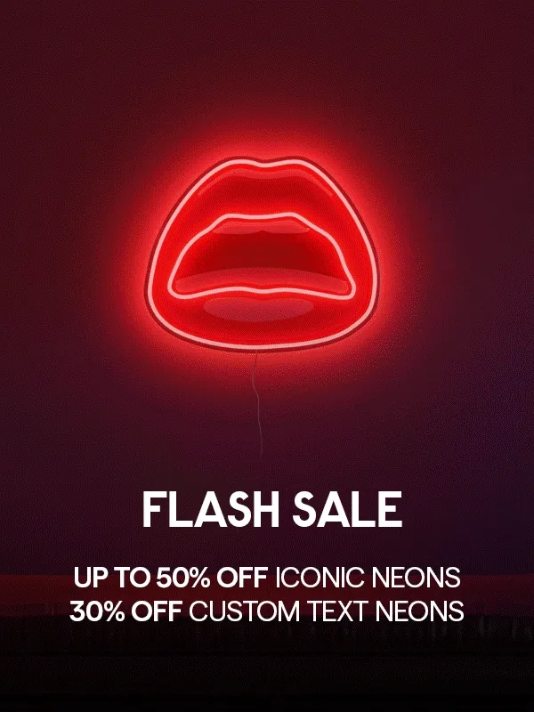 Flash Sale Up to 50% OFF Iconic Neons  30% OFF Custom Text Neons