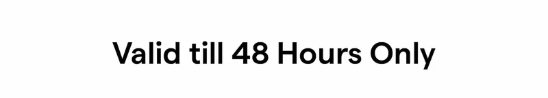Valid till 48 Hours Only