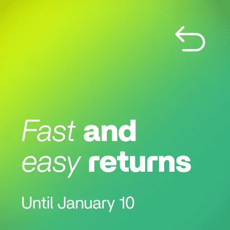 Fast and easy returns until January 10th