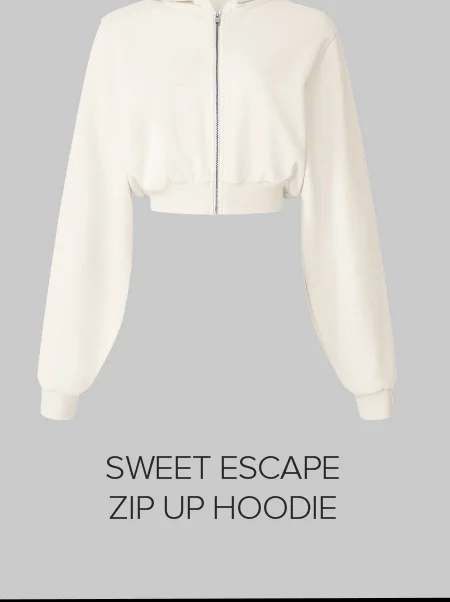 SWEET ESCAPE ZIP UP HOODIE