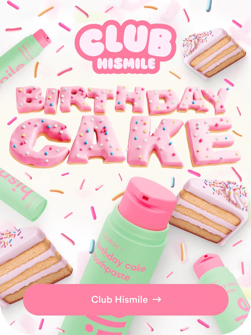 Club Hismile. Birthday cake toothpaste. Club Hismile.