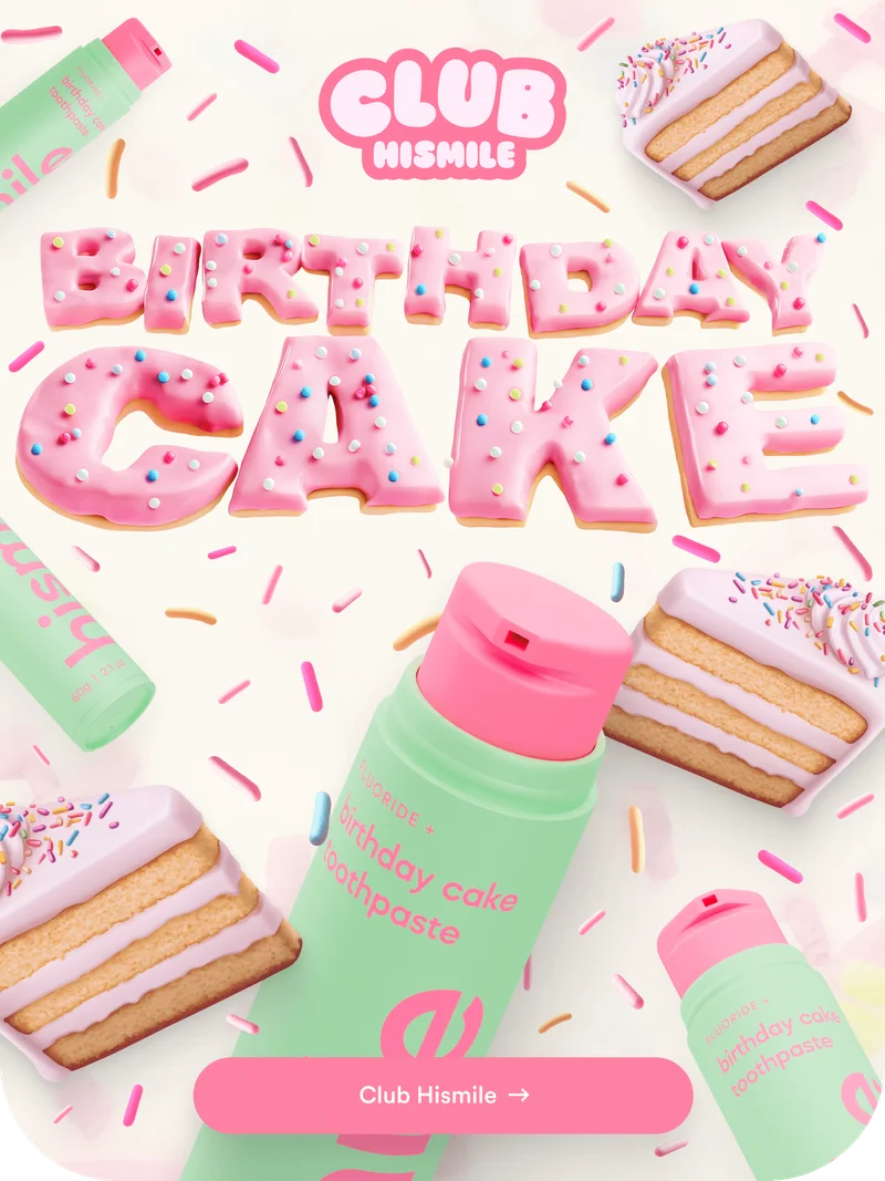 Club Hismile. Birthday cake toothpaste. Club Hismile.