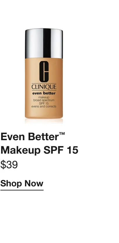 Even Better™ Makeup SPF 15&nbsp;| $39 | Shop Now