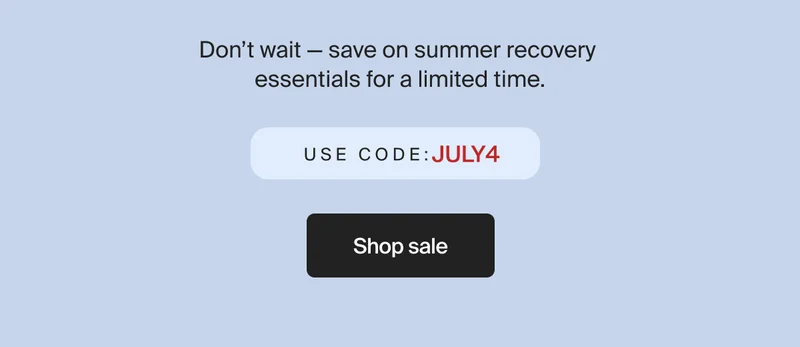 Don’t wait — save on summer recovery essentials for a limited time. | USE CODE: discount code | Shop sale