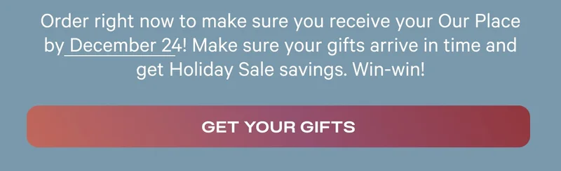 Our Place - Get Your Gifts in Time