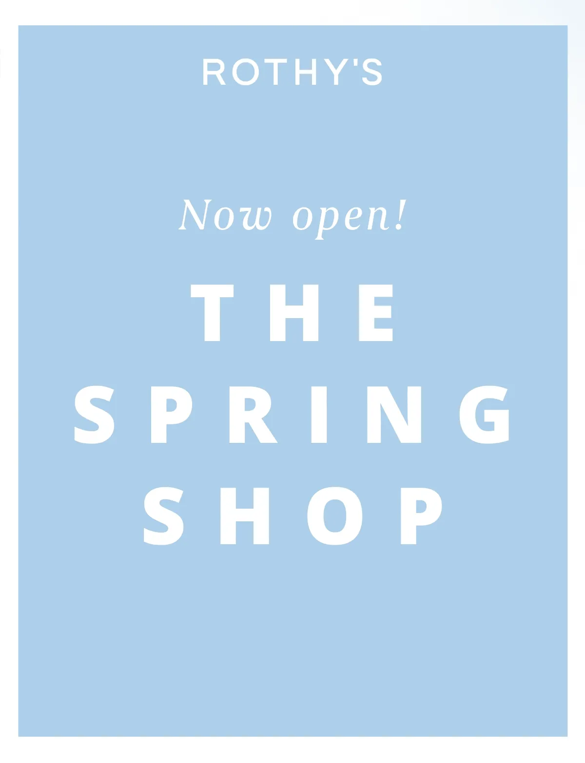 Now open! THE SPRING SHOP Now open! THE SPRING SHOP