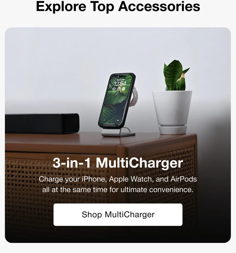 Explore Top Accessories 3-in-1 MultiCharger Charge your iPhone, Apple Watch, and AirPods all at the same time for ultimate convenience.