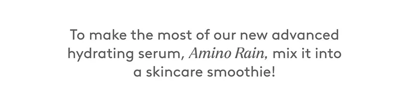 Mix Amino Rain into your skincare smoothie!